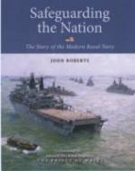 42128 - Roberts, J. - Safeguarding the Nation. The Story of the Modern Royal Navy