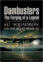 42132 - Ward-Lee, C.-A. - Dambusters. The Forging of a Legend: 617 Squadron in WWII