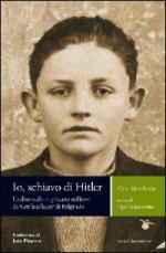 42161 - Marchesin, G. - Io, schiavo di Hitler. L'odissea di un giovane militare da Corfu' al lager di Belgrado