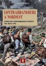42179 - Fuselli, E. - Contrabbandieri a nordest. Storia del contrabbando in Veneto tra '800 e '900