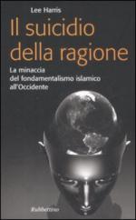 42185 - Harris, L. - Suicidio della ragione. La minaccia del fondamentalismo islamico all'Occidente (Il)