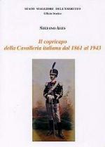 42191 - Ales, S. - Copricapo della cavalleria italiana dal 1861 al 1943 (Il)