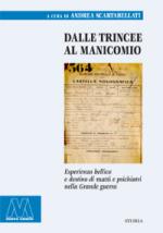 42197 - Scartabellati, A. - Dalle trincee al manicomio. Esperienza bellica e destino di matti e psichiatri nella Grande guerra