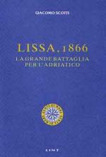 42218 - Scotti, G. - Lissa 1866. La grande battaglia per l'Adriatico