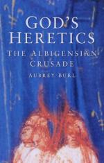 42254 - Burl, A. - God's Heretics. The Albigesian Crusade