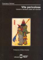 42262 - Palmieri, F. - Vite pericolose. Uomini e fantasmi delle arti marziali