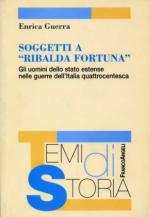 42311 - Guerra, E. - Soggetti a 'ribalda fortuna'. Gli uomini dello stato estense nelle guerre dell'Italia quattrocentesca