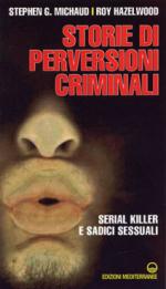 42401 - Hazelwood-Michaud, R.-S.G. - Storie di perversioni criminali. Serial killer e sadici sessuali