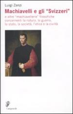 42422 - Zanzi, L. - Machiavelli e gli 'Svizzeri' e altre machiavellerie filosofiche