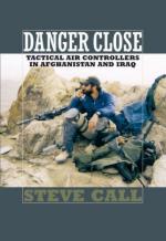 42448 - Call, S. - Danger Close. Tactical Air Controllers in Afghanistan and Iraq