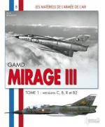 42486 - Beaumont, H. - Materiels de l'Armee de l'Air 08: GAMD Mirage III Tome 1: versions C, B, R et B2