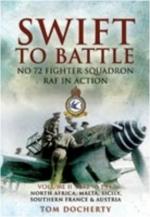 42579 - Docherty, T. - Swift to Battle. No 72 Fighter Squadron RAF in Action Vol II: 1942 to 1947