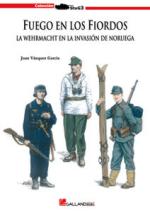 42585 - Vazquez Garcia, J. - Fuego en los Fiordos. La Wehrmacht en la envasion de Noruega