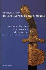 42609 - Lebedynsky, I. - De l'epee scythe au sabre mongol. Les armes blanches des nomades de la steppe IXe siecle av.J.-C.-XIXe siecle apr.J.-C.