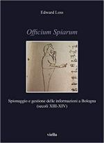 42661 - Loss, E. - Officium Spiarum. Spionaggio e gestione delle informazioni a Bologna (secoli XIII-XIV)