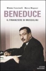 42674 - Franzinelli-Magnani, M.-M. - Beneduce. Il finanziere di Mussolini