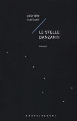 42677 - Marconi, G. - Stelle danzanti. Il romanzo dell'impresa fiumana (Le)