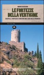 42705 - Bussoni, M. - Fortezze della vertigine. Castelli, fortezze e misteri nel sud della Francia (Le)