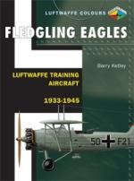 42725 - Ketley, B. - Fledgling Eagles. Luftwaffe Training Aircraft 1933-1945
