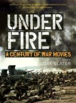 42727 - Slater, J. cur - Under Fire. A Century of War Movies