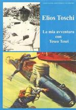 42765 - Toschi, E. - Mia avventura con Teseo Tesei (La)