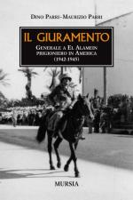 42775 - Parri, D. - Giuramento. Generale a El Alamein prigioniero in America 1942-1945 (Il)