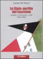 42896 - Di Nucci, L. - Stato-partito del fascismo. Genesi, evoluzione e crisi 1919-1945 (Lo)