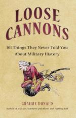 43005 - Donald, G. - Loose Cannons. 101 Myths, Mishaps and Misadventures of Military History