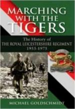 43019 - Goldschmidt, M. - Marching with the Tigers. The History of the Royal Leicestershire Regiment 1955-1975