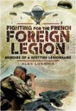 43051 - Lochrie, A. - Fighting for the French Foreign Legion. Memoirs of a Scottish Legionnaire