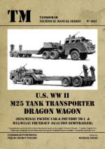 43060 - Franz, M. cur - Technical Manual 6017: US WW II M25 Tank Transporter Dragon Wagon (M26/M26A1 Pacific Car and Foundry TR-1 and M15/M15A1 Fruehauf 40/45-Ton Semitrailer)