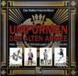 43076 - AAVV,  - Uniformen der alten Armee. Das Waldorf-Astoria Album: Heer, Marine und Schutztruppen des Kaiserreichs