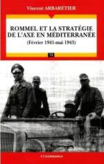 43125 - Arbaretier, V. - Rommel et la Strategie de l'Axe en Mediterranee. Fevrier 1941-Mai 1943