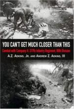 43127 - Adkins, A.Z. - You Can't Get Much Closer Than This. Combat With Company H, 317th Infantry Regiment, 80th Division