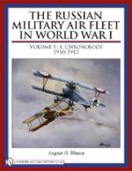 43224 - Blume, A.G. - Russian Military Air Fleet in World War I Vol 1: A Chronology 1910-1917  (The)