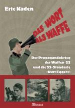 43301 - Kaden, E. - Wort als Waffe. Der Propagandakrieg der Waffen-SS und die SS-Standarte 'Kurt Eggers' (Das)