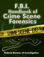 43364 - FBI,  - FBI Handbook of Crime Scene Forensics