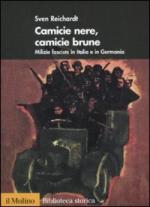 43407 - Reichardt, S. - Camicie nere, camicie brune. Milizie fasciste in Italia e Germania