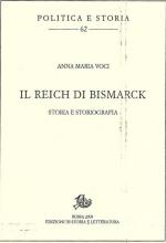 43423 - Voci, A.M. - Reich di Bismarck. Storia e storiografia (Il)