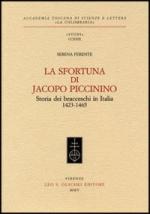 43430 - Ferente, S. - Sfortuna di Jacopo Piccinino. Storia dei bracceschi in Italia 1423-1465 (La)