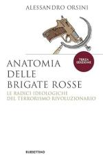 43462 - Orsini, A. - Anatomia delle Brigate Rosse. Le radici ideologiche del terrorismo rivoluzionario