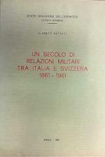 43516 - Rovighi, A. - Secolo di relazioni militari tra Italia e Svizzera (Un)