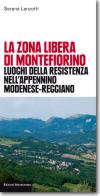 43623 - Lenzotti, S. - Zona libera di Montefiorino. Luoghi della Resistenza nell'Appennino Modenese-Reggiano (La)