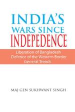 43672 - Singh, S. - India's Wars since Independence. Liberation of Bangladesh. Defense of the Western Border. General Trends