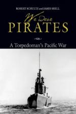 43692 - Schultz, R. - We Were Pirates. A Torpedoman's Pacific War