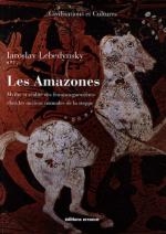 43702 - Lebedynsky, I. - Amazones. Mythe et realite' des femmes guerrieres chez les anciens nomades de la steppe (Les)