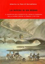 43718 - Lo Faso di Serradifalco, A. - Difesa di un regno. Il sacrificio dell'esercito del Regno di Sardegna nella guerra contro la Francia 1792-96 (La)