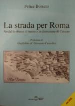 43761 - Borsato, F. - Strada per Roma. Perche' lo sbarco di Anzio e la distruzione di Cassino (La)