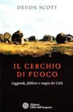 43802 - Scott , D. - Cerchio di fuoco. Leggende, folklore e magia dei Celti (Il)