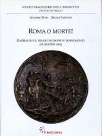 43815 - Mais-Zappone, L.-B. - Roma o morte! Garibaldi e il tragico episodio d'Aspromonte 29 agosto 1862